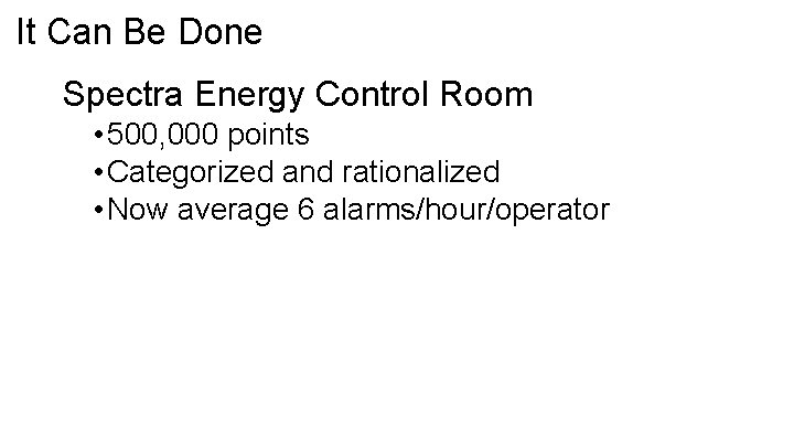 It Can Be Done Spectra Energy Control Room • 500, 000 points • Categorized