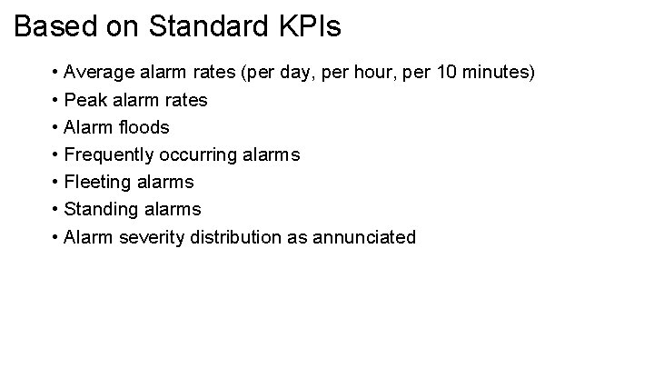 Based on Standard KPIs • Average alarm rates (per day, per hour, per 10