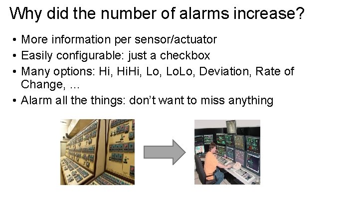 Why did the number of alarms increase? • More information per sensor/actuator • Easily