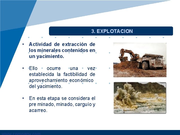 3. EXPLOTACION • Actividad de extracción de los minerales contenidos en un yacimiento. •