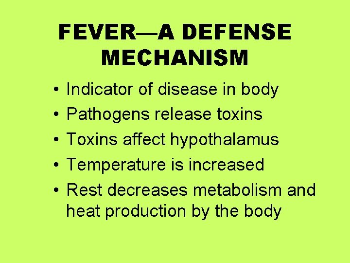 FEVER—A DEFENSE MECHANISM • • • Indicator of disease in body Pathogens release toxins