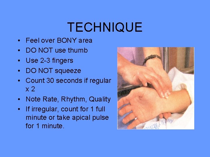 TECHNIQUE • • • Feel over BONY area DO NOT use thumb Use 2