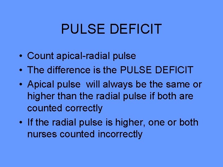 PULSE DEFICIT • Count apical-radial pulse • The difference is the PULSE DEFICIT •