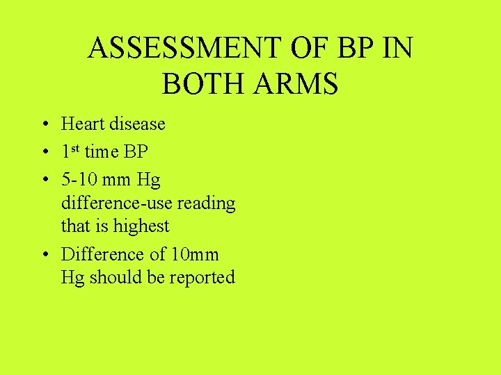 ASSESSMENT OF BP IN BOTH ARMS • Heart disease • 1 st time BP