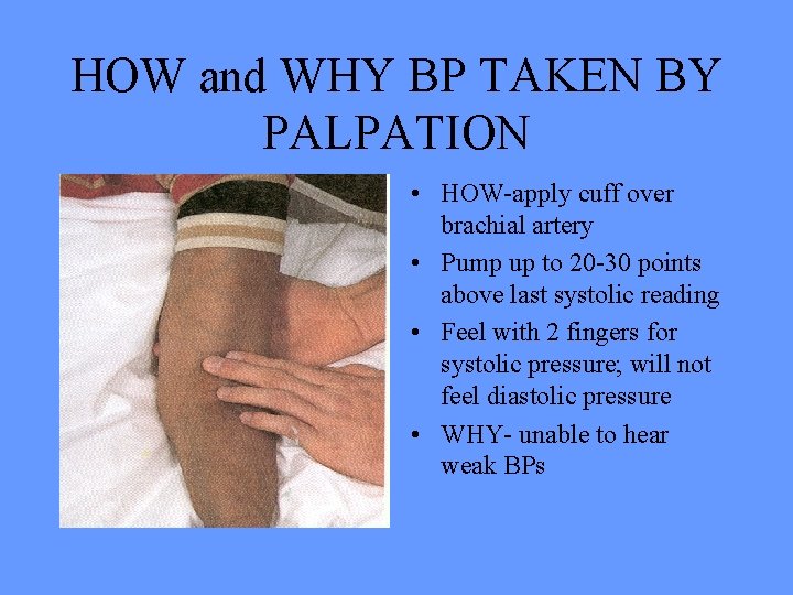 HOW and WHY BP TAKEN BY PALPATION • HOW-apply cuff over brachial artery •