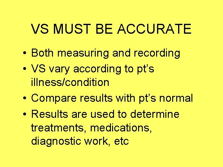 VS MUST BE ACCURATE • Both measuring and recording • VS vary according to