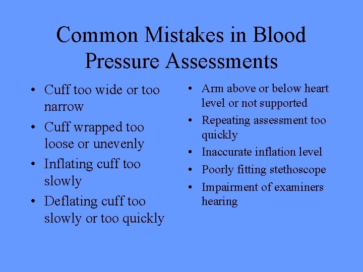 Common Mistakes in Blood Pressure Assessments • Cuff too wide or too narrow •