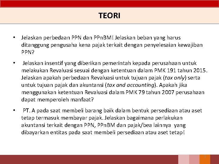 TEORI • Jelaskan perbedaan PPN dan PPn. BM! Jelaskan beban yang harus ditanggung pengusaha