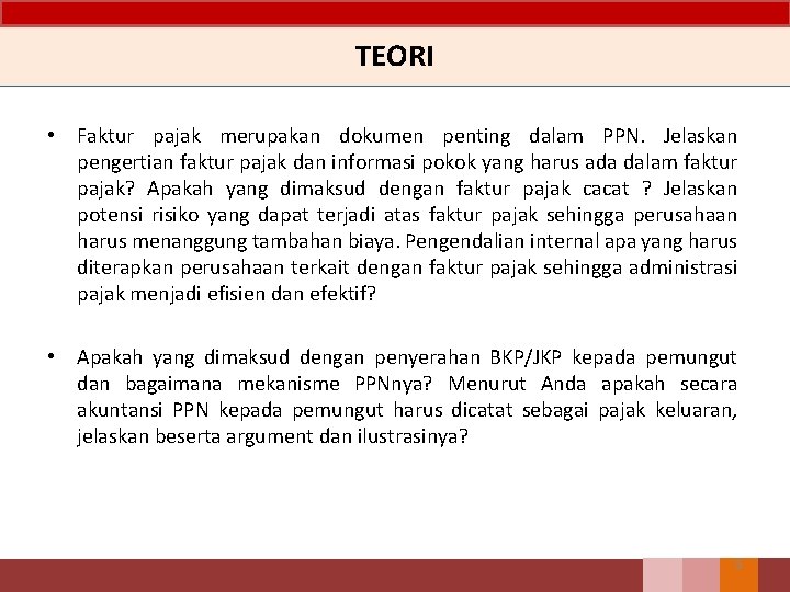 TEORI • Faktur pajak merupakan dokumen penting dalam PPN. Jelaskan pengertian faktur pajak dan