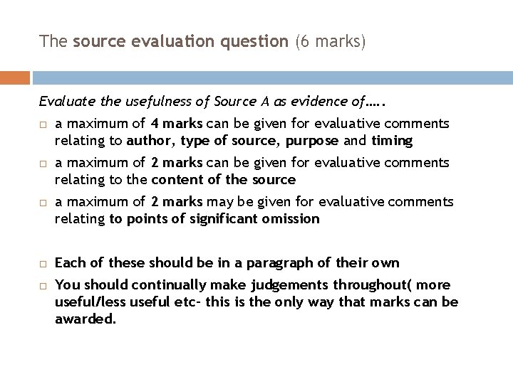 The source evaluation question (6 marks) Evaluate the usefulness of Source A as evidence
