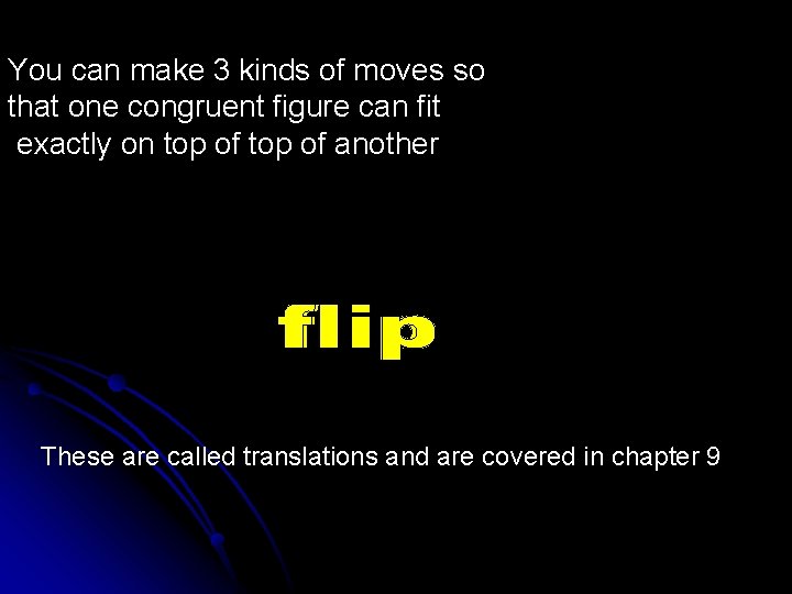 You can make 3 kinds of moves so that one congruent figure can fit