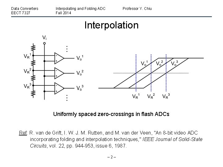 Data Converters EECT 7327 Interpolating and Folding ADC Fall 2014 Professor Y. Chiu Interpolation