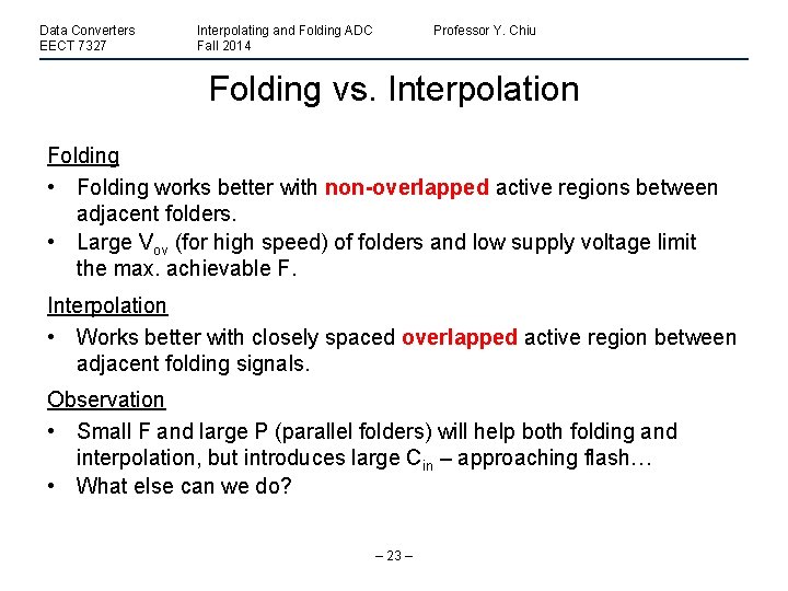 Data Converters EECT 7327 Interpolating and Folding ADC Fall 2014 Professor Y. Chiu Folding