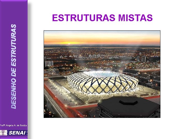 DESENHO DE ESTRUTURAS MISTAS Profª. Angela A. de Souza 