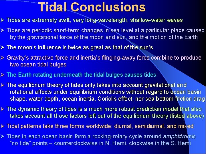 Tidal Conclusions Ø Tides are extremely swift, very long-wavelength, shallow-water waves Ø Tides are