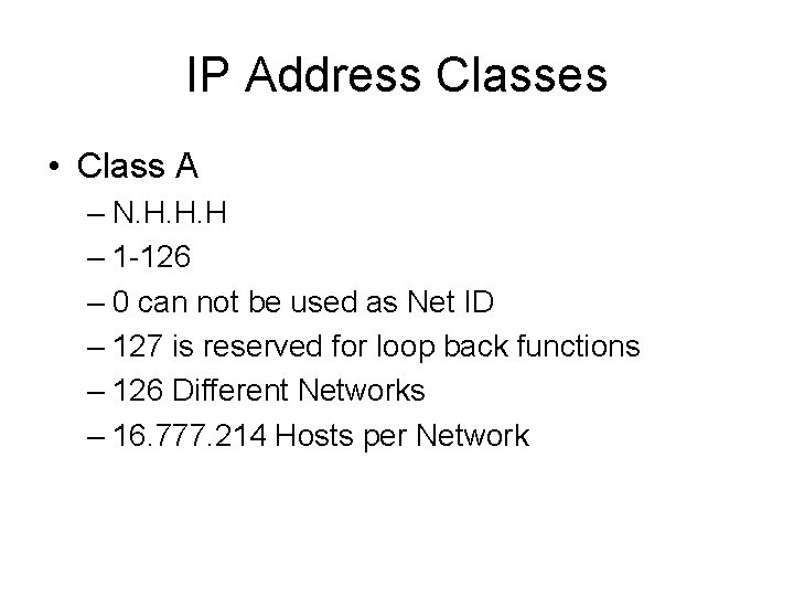 IP Address Classes Class A N H H