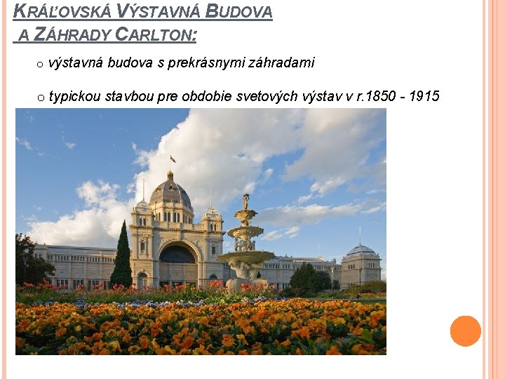 KRÁĽOVSKÁ VÝSTAVNÁ BUDOVA A ZÁHRADY CARLTON: o výstavná budova s prekrásnymi záhradami o typickou