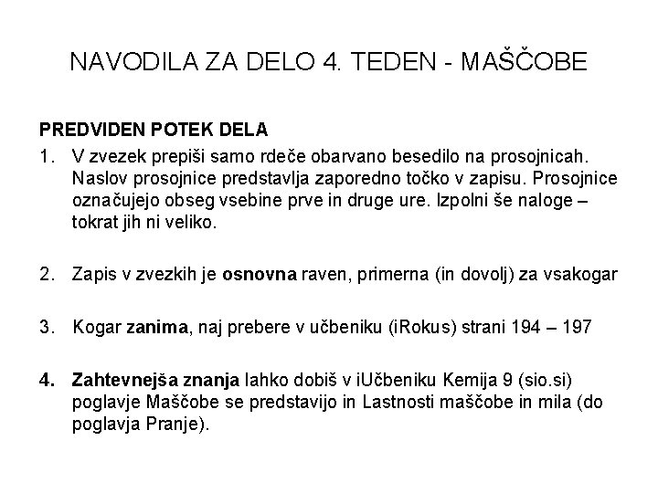 NAVODILA ZA DELO 4. TEDEN - MAŠČOBE PREDVIDEN POTEK DELA 1. V zvezek prepiši