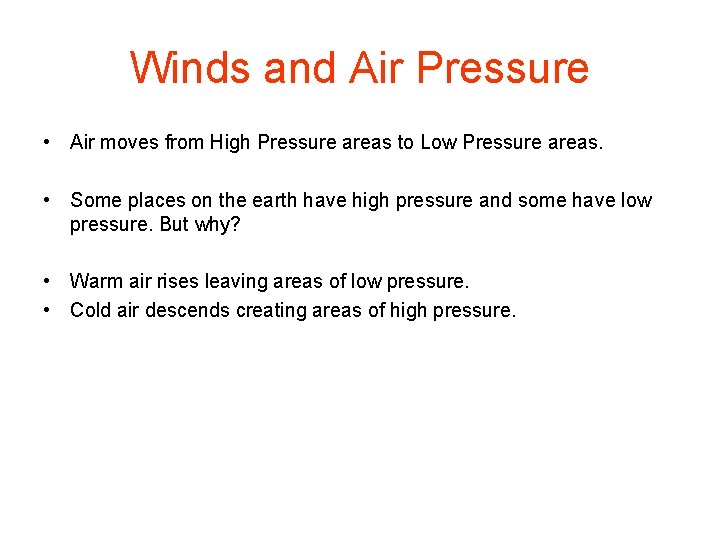Winds and Air Pressure • Air moves from High Pressure areas to Low Pressure