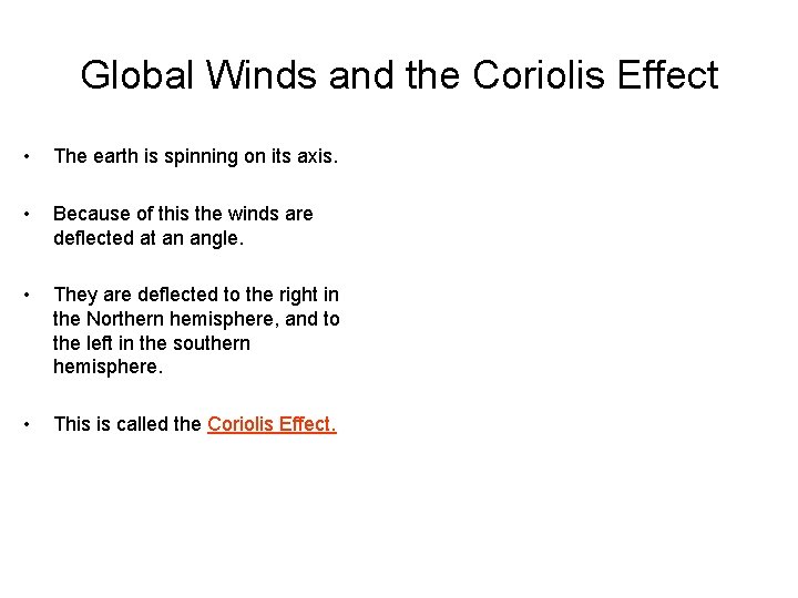Global Winds and the Coriolis Effect • The earth is spinning on its axis.