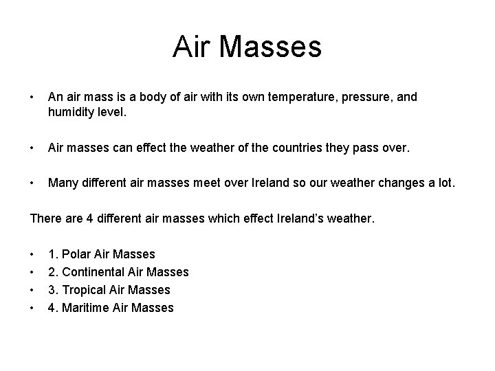 Air Masses • An air mass is a body of air with its own