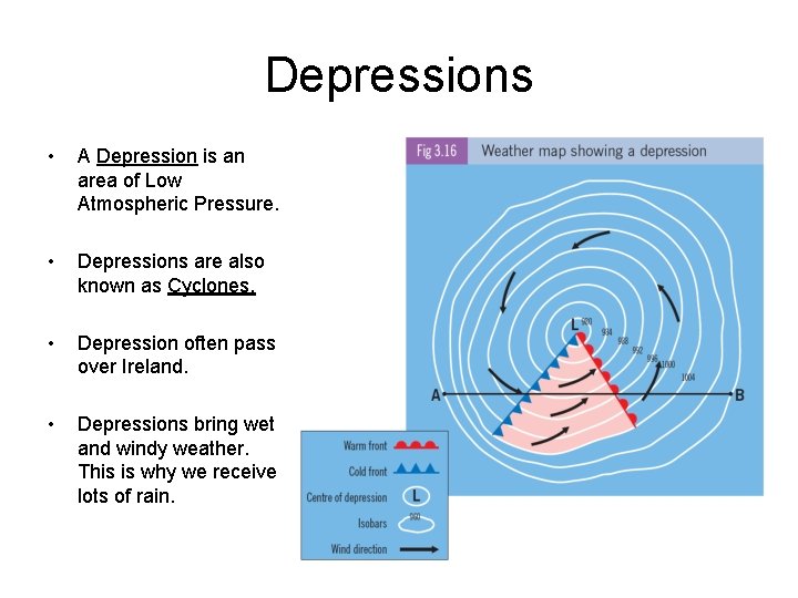 Depressions • A Depression is an area of Low Atmospheric Pressure. • Depressions are