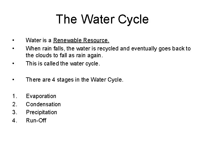 The Water Cycle • • • Water is a Renewable Resource. When rain falls,
