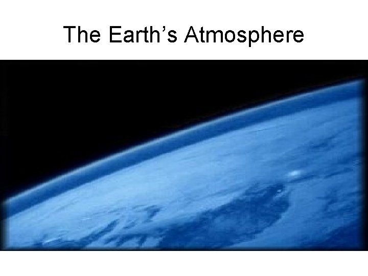 The Earth’s Atmosphere 