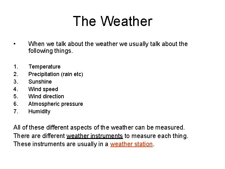 The Weather • When we talk about the weather we usually talk about the