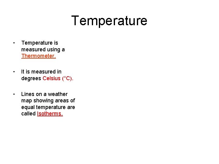 Temperature • Temperature is measured using a Thermometer. • It is measured in degrees
