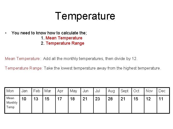 Temperature • You need to know how to calculate the; 1. Mean Temperature 2.