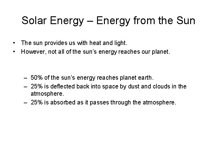 Solar Energy – Energy from the Sun • The sun provides us with heat
