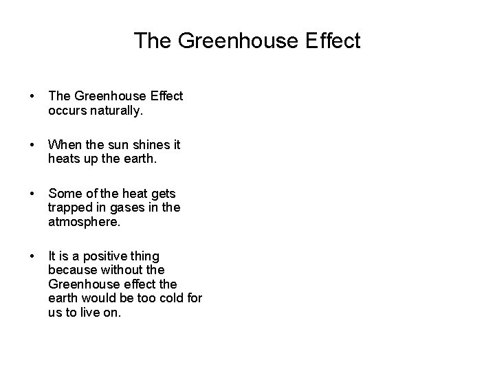 The Greenhouse Effect • The Greenhouse Effect occurs naturally. • When the sun shines