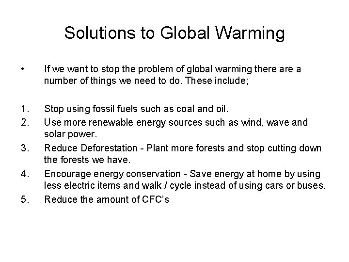Solutions to Global Warming • If we want to stop the problem of global