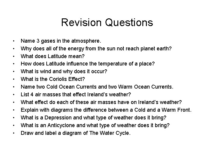 Revision Questions • • • • Name 3 gases in the atmosphere. Why does