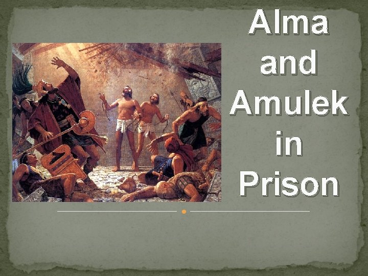 Alma and Amulek in Prison 