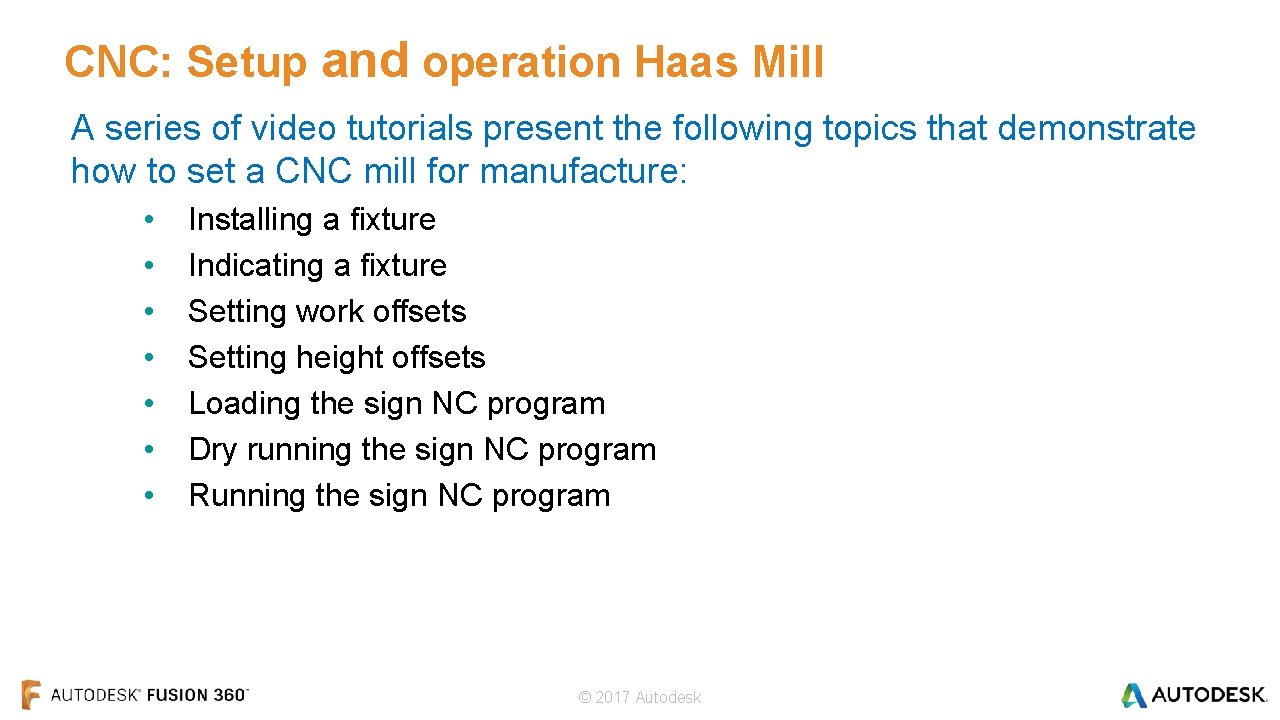 CNC: Setup and operation Haas Mill A series of video tutorials present the following