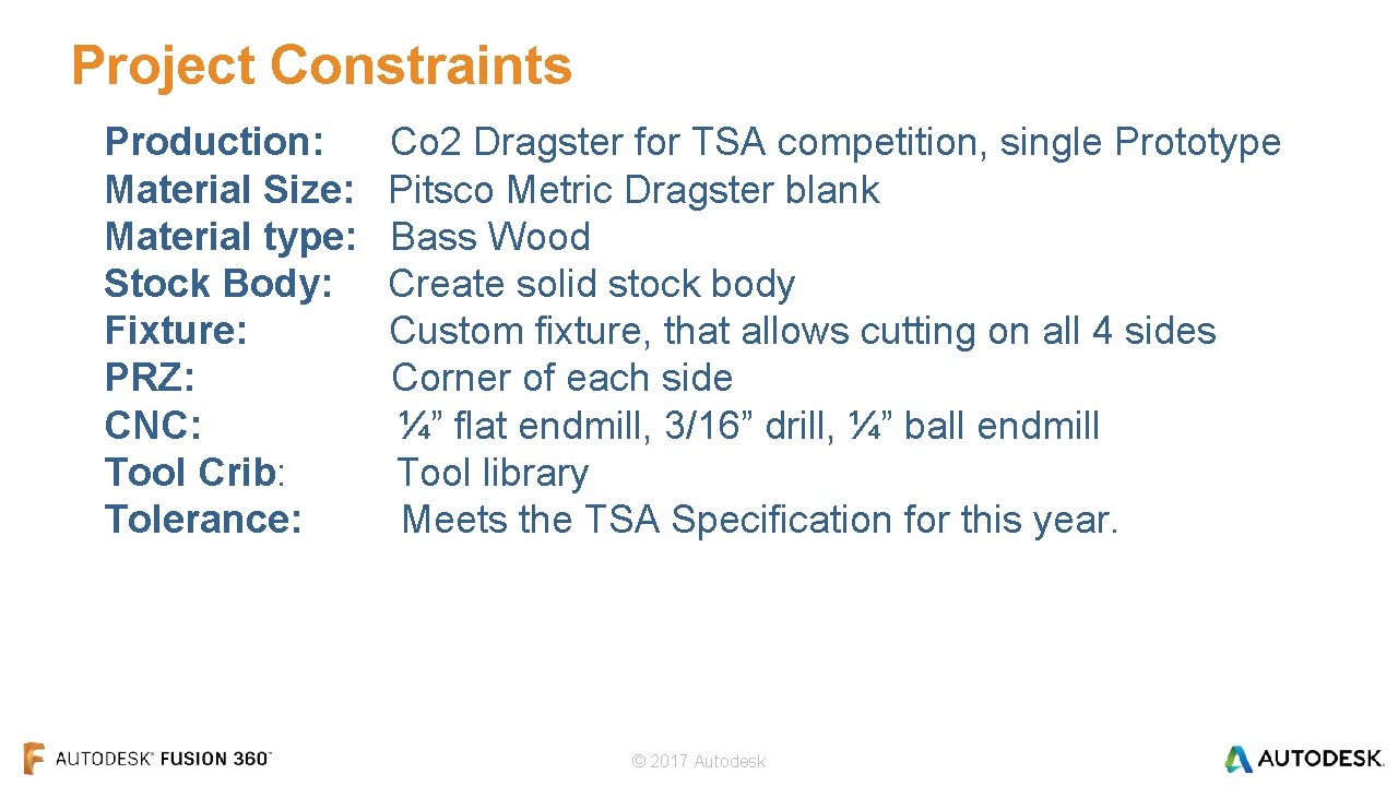 Project Constraints Production: Co 2 Dragster for TSA competition, single Prototype Material Size: Pitsco