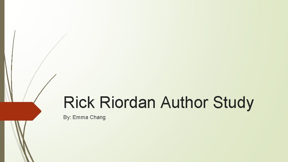 Rick Riordan Author Study By: Emma Chang 