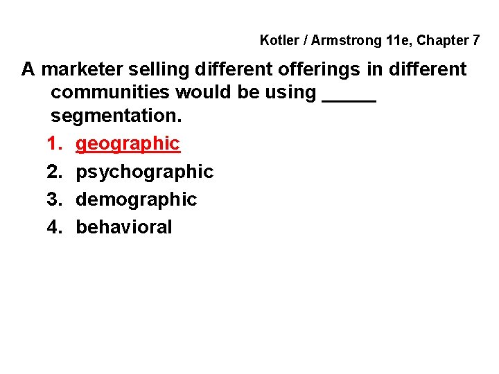 Kotler / Armstrong 11 e, Chapter 7 A marketer selling different offerings in different
