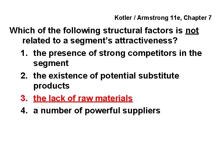 Kotler / Armstrong 11 e, Chapter 7 Which of the following structural factors is