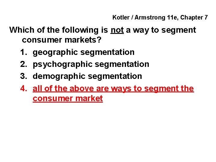 Kotler / Armstrong 11 e, Chapter 7 Which of the following is not a