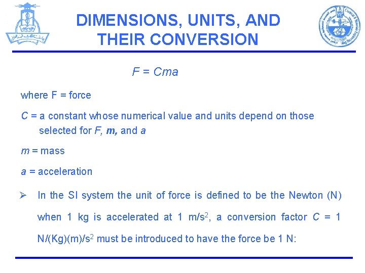 DIMENSIONS, UNITS, AND THEIR CONVERSION F = Cma where F = force C =