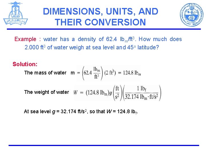 DIMENSIONS, UNITS, AND THEIR CONVERSION Example : water has a density of 62. 4