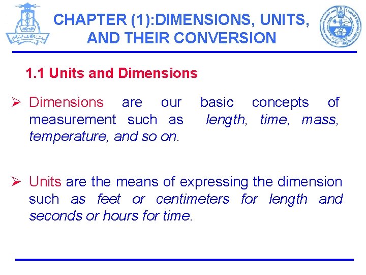 CHAPTER (1): DIMENSIONS, UNITS, AND THEIR CONVERSION 1. 1 Units and Dimensions Ø Dimensions