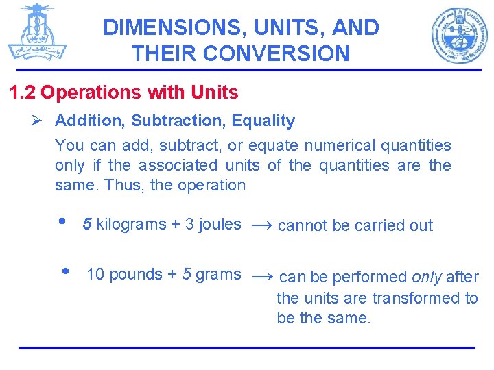 DIMENSIONS, UNITS, AND THEIR CONVERSION 1. 2 Operations with Units Ø Addition, Subtraction, Equality