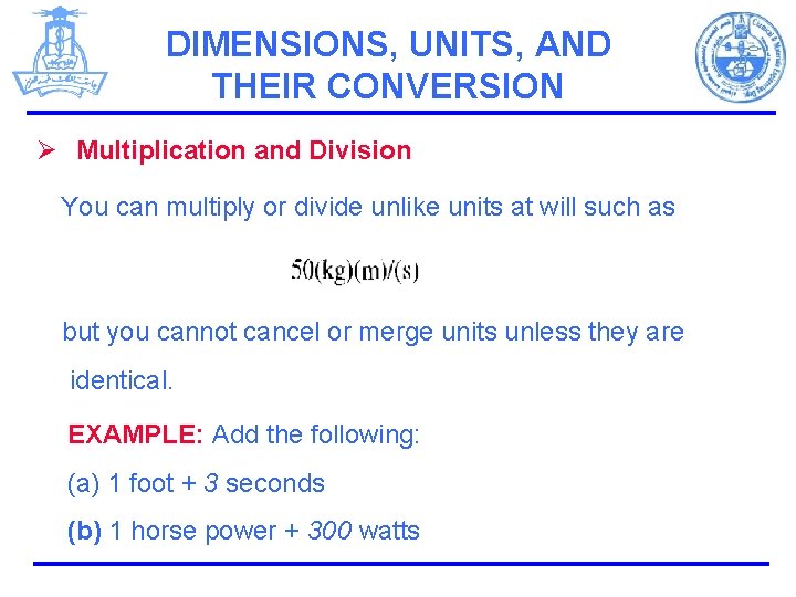 DIMENSIONS, UNITS, AND THEIR CONVERSION Ø Multiplication and Division You can multiply or divide