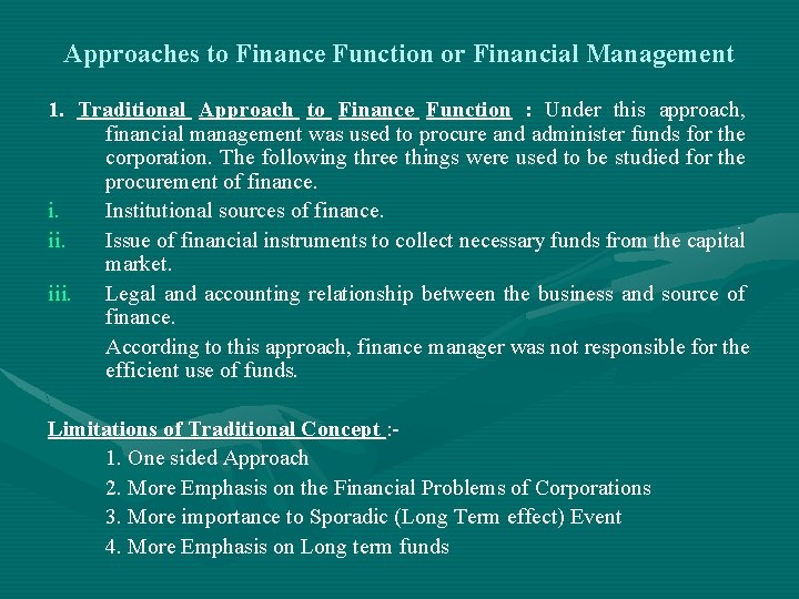 Approaches to Finance Function or Financial Management 1. Traditional Approach to Finance Function :