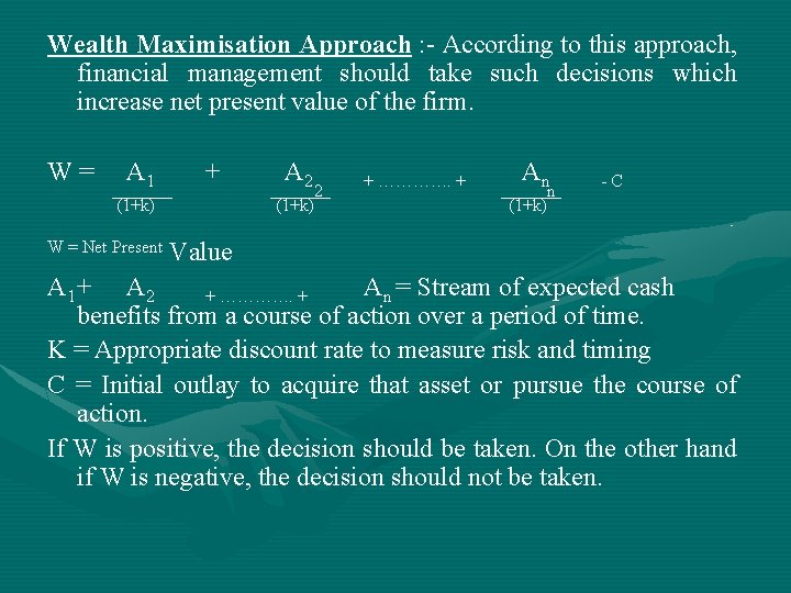 Wealth Maximisation Approach : - According to this approach, financial management should take such