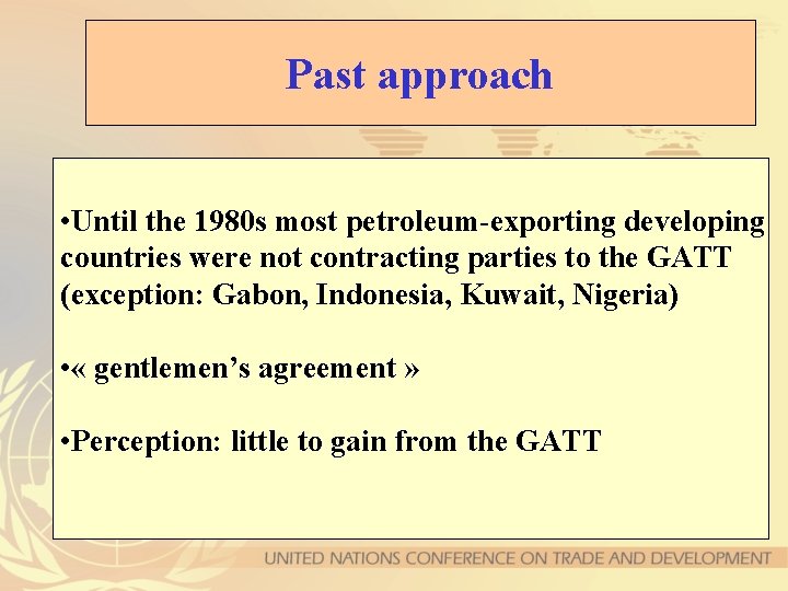 Past approach • Until the 1980 s most petroleum-exporting developing countries were not contracting